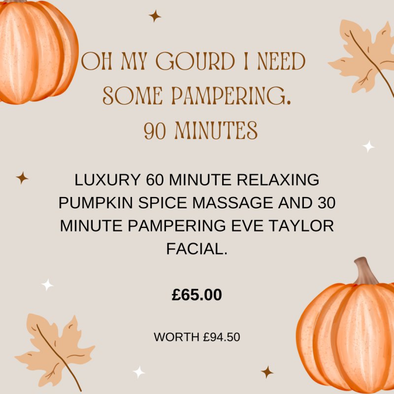 Oh My Gourd I need Some Pampering.  90 minutes