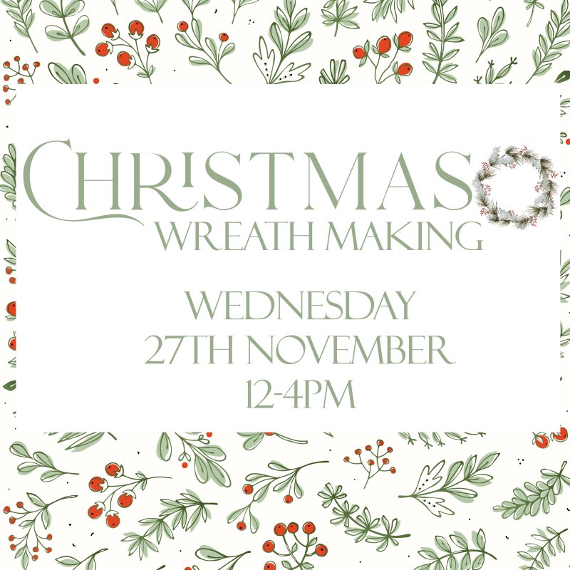 Wreath Making Class with Afternoon Tea - 27th November 2024 (12-4pm)